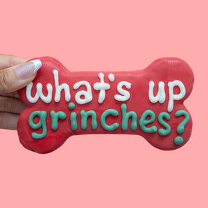 What's Up Grinches? 6" Bone | Holiday